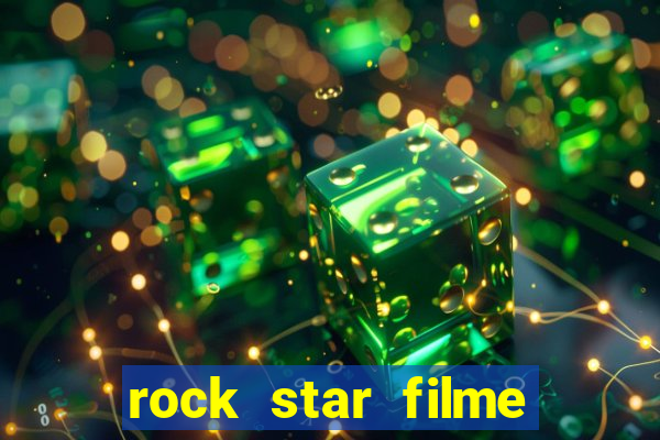 rock star filme completo dublado online