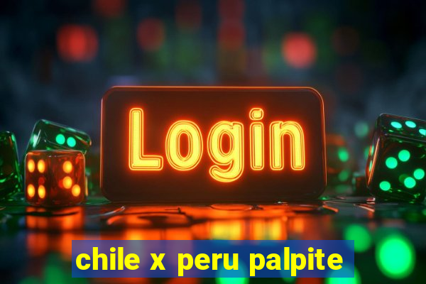 chile x peru palpite