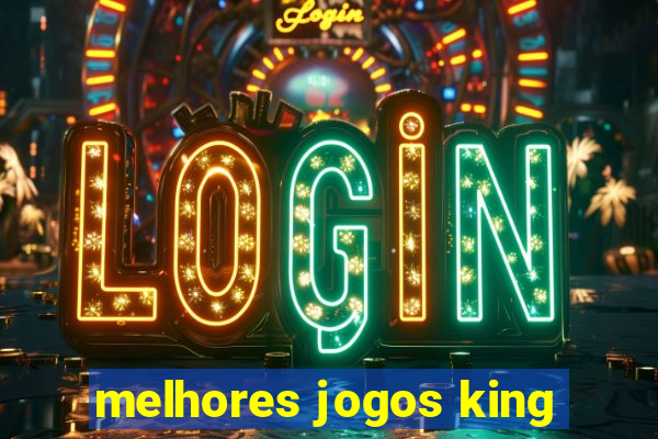 melhores jogos king