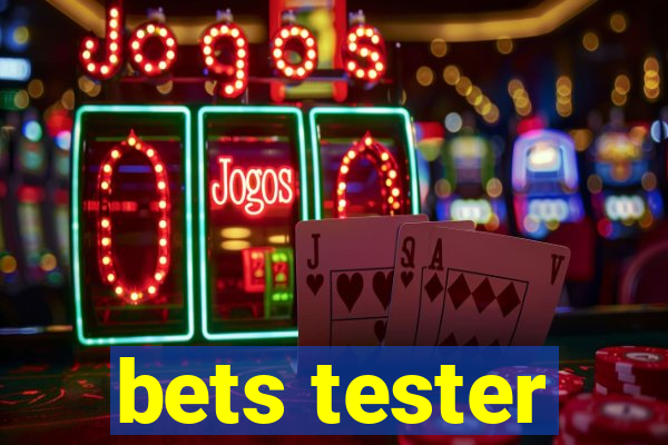 bets tester