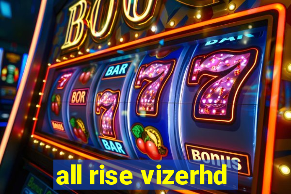 all rise vizerhd