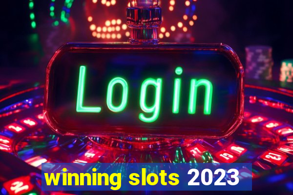 winning slots 2023