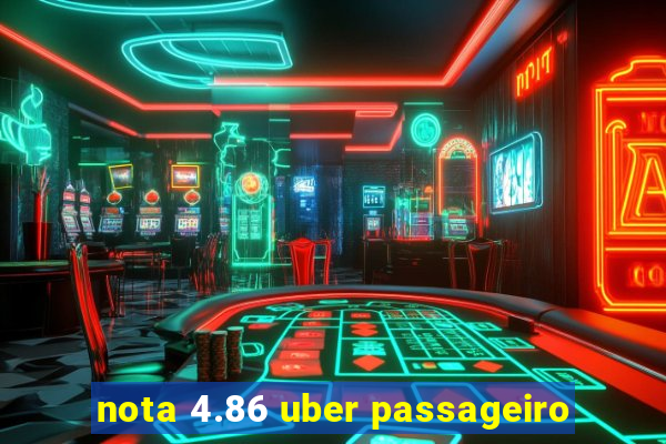 nota 4.86 uber passageiro