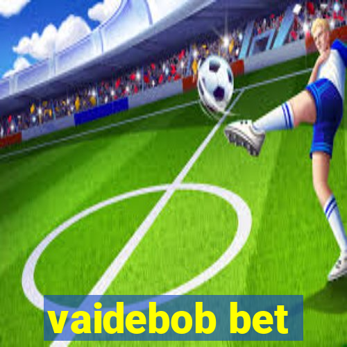 vaidebob bet