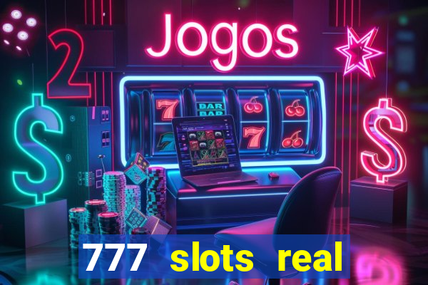 777 slots real cash 2022