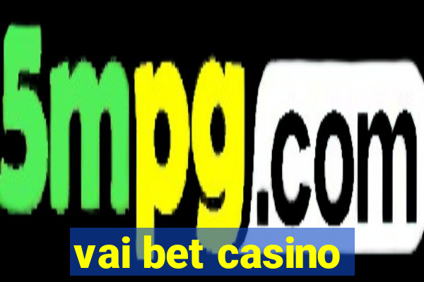 vai bet casino