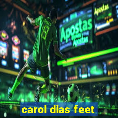 carol dias feet