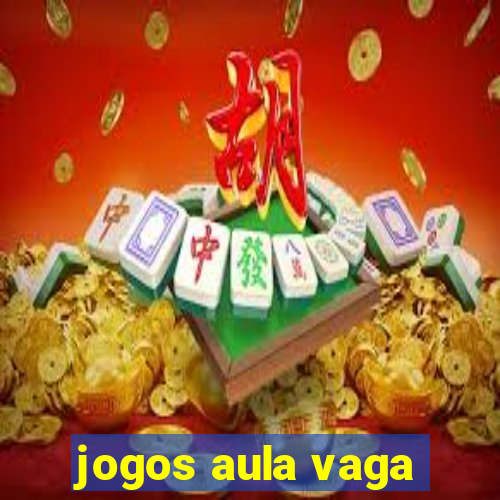 jogos aula vaga