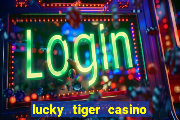 lucky tiger casino log in