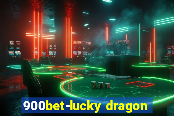 900bet-lucky dragon