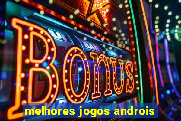 melhores jogos androis