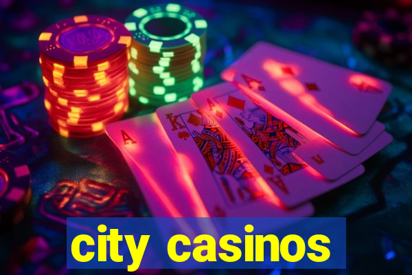 city casinos