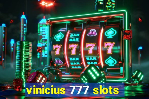 vinicius 777 slots