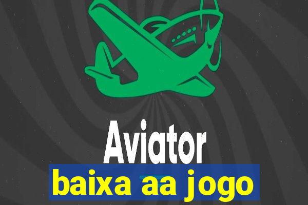 baixa aa jogo