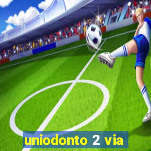 uniodonto 2 via