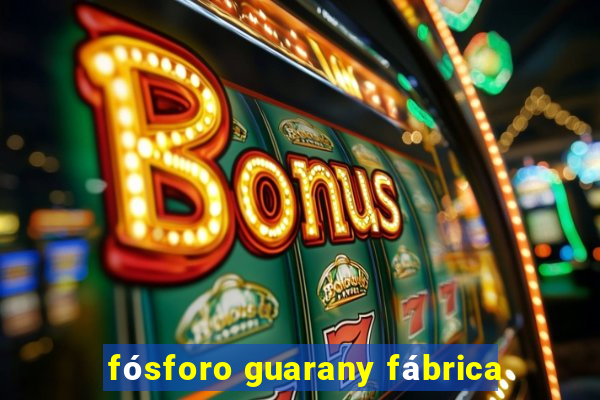 fósforo guarany fábrica