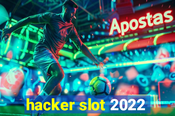 hacker slot 2022