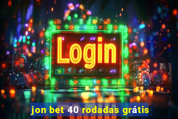 jon bet 40 rodadas grátis