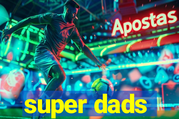 super dads