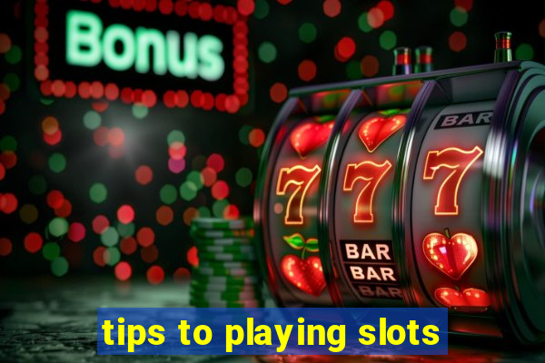 tips to playing slots