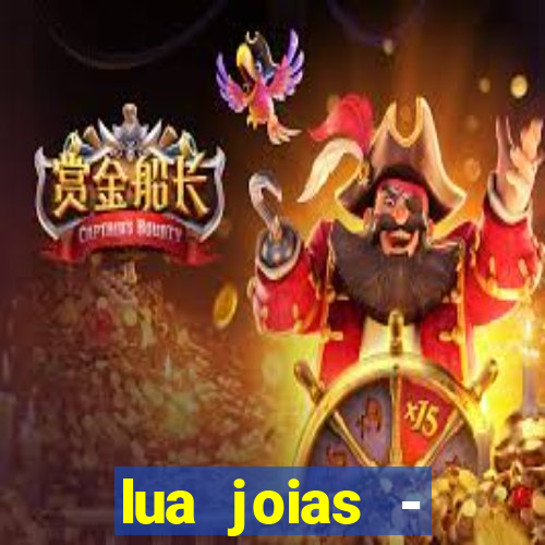 lua joias - reclame aqui