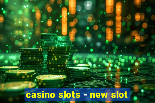 casino slots - new slot