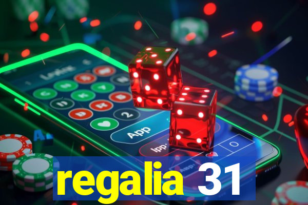 regalia 31