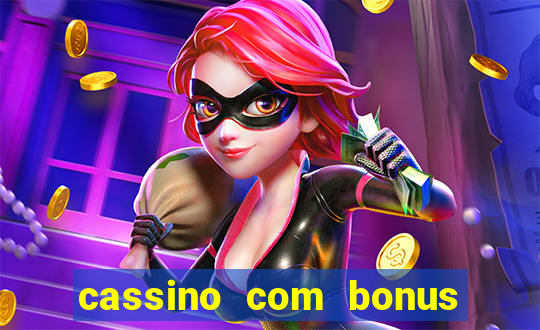 cassino com bonus no cadastro sem deposito