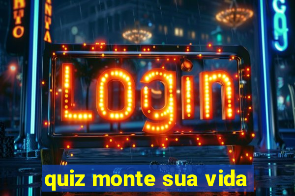 quiz monte sua vida