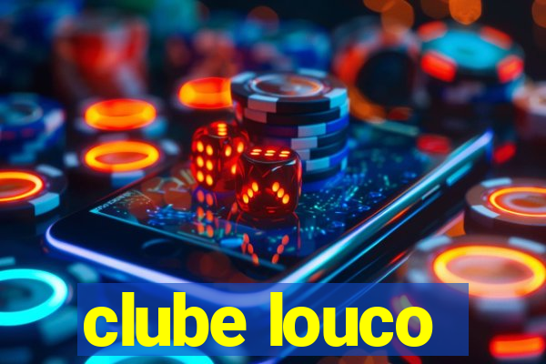 clube louco