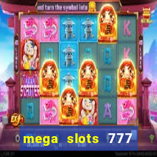 mega slots 777 casino acesso antecipado