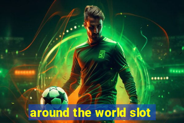 around the world slot