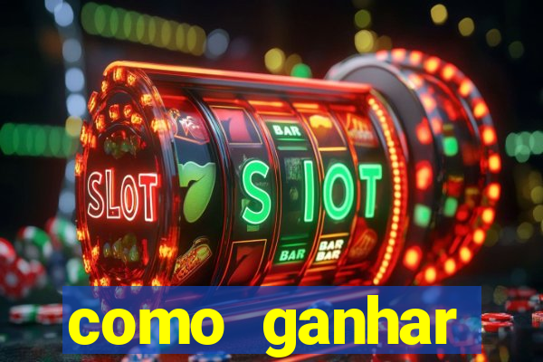 como ganhar dinheiro em slots