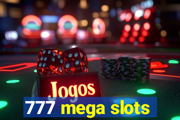 777 mega slots