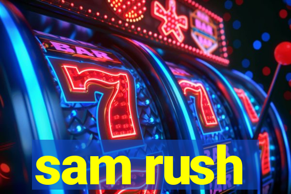 sam rush