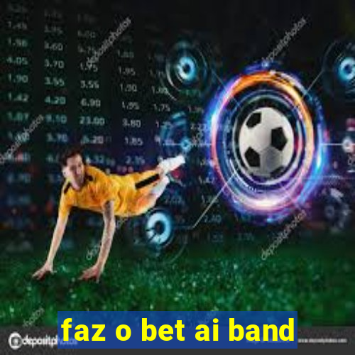 faz o bet ai band