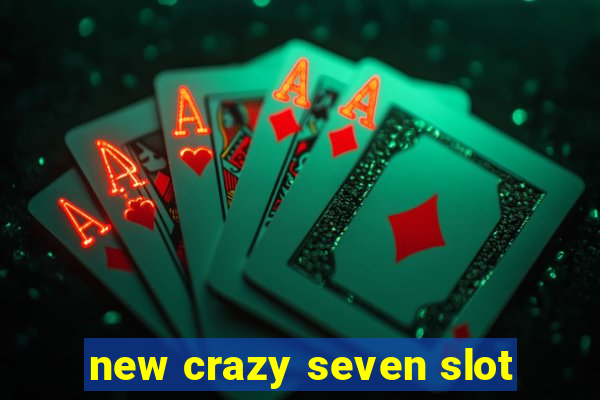 new crazy seven slot