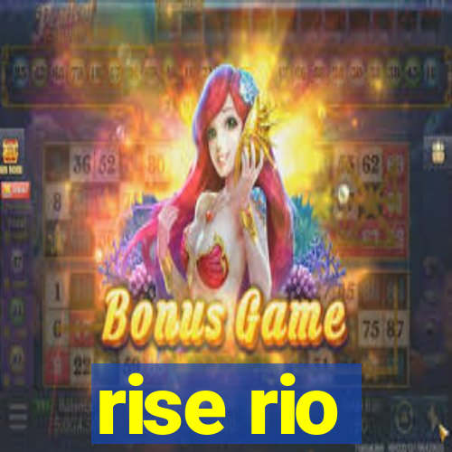 rise rio