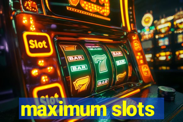 maximum slots