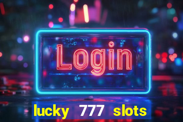 lucky 777 slots real money