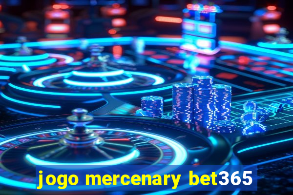 jogo mercenary bet365