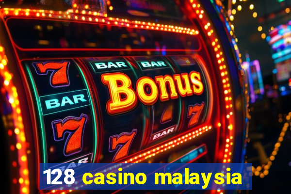 128 casino malaysia