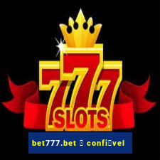 bet777.bet 茅 confi谩vel