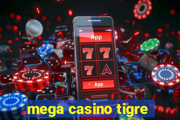 mega casino tigre