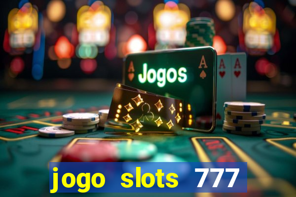 jogo slots 777 paga mesmo