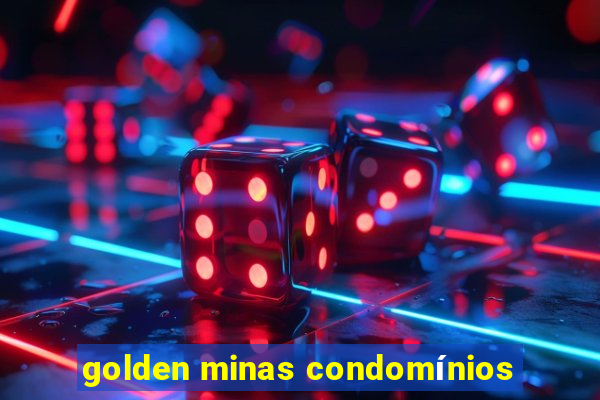 golden minas condomínios