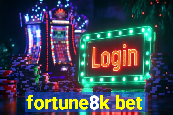 fortune8k bet