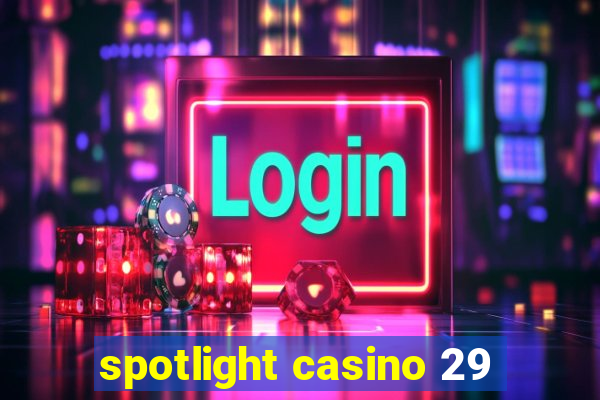 spotlight casino 29