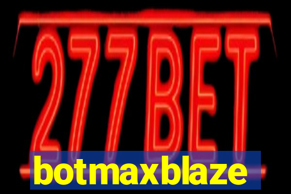 botmaxblaze