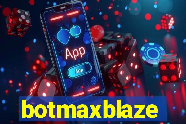 botmaxblaze